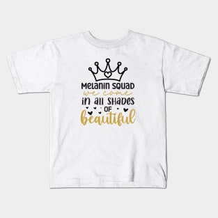 Melanin Squad, We Come in All Shades of Beautiful, Royalty, Black History Month Kids T-Shirt